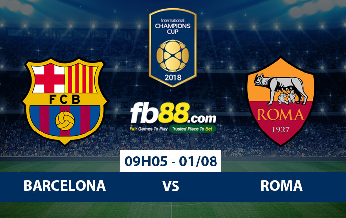 Soi kèo ICC Cup 2018 Barcelona vs Roma tại FB88.COM