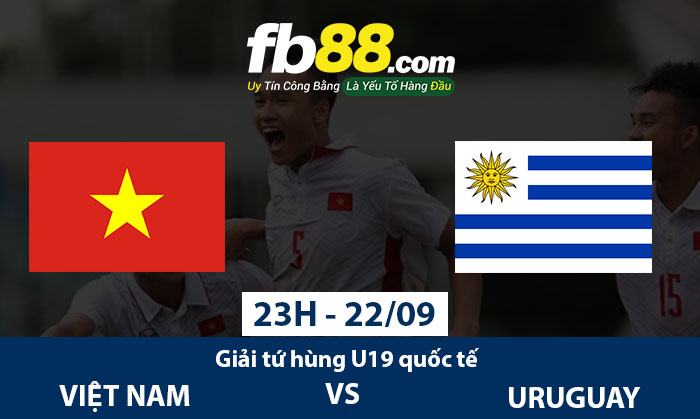 fb88-Soi kèo tỷ lệ cá cược tứ hùng quốc tế Việt Nam vs Uruguay