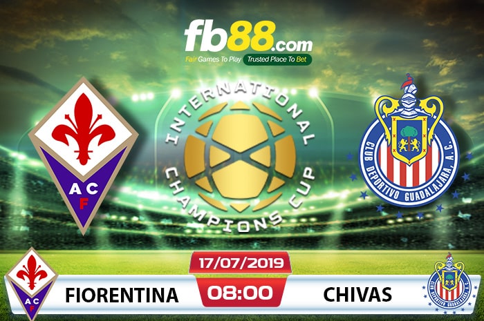 fb88-Soi kèo cược chấp Fiorentina vs Chivas ICC Cup 2019