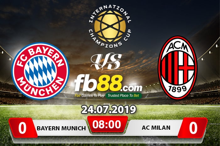fb88-Soi kèo tài xỉu Bayern Munich vs AC Milan ICC Cup 2019