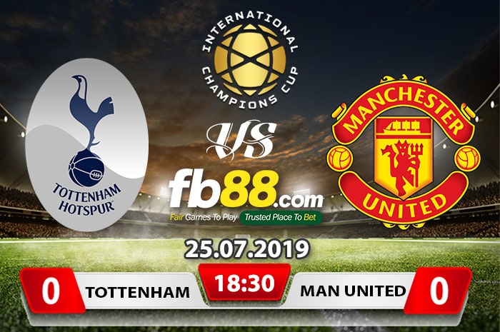 fb88-Soi kèo tài xỉu Tottenham vs Manchester United ICC Cup 2019