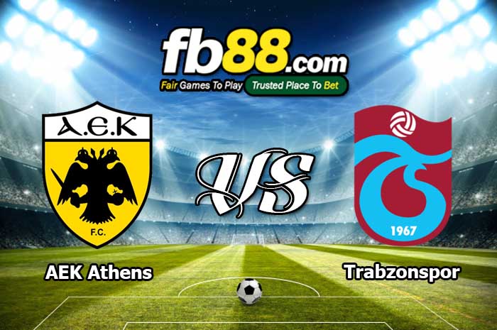 fb88-soi kèo AEK Athens vs Trabzonspor
