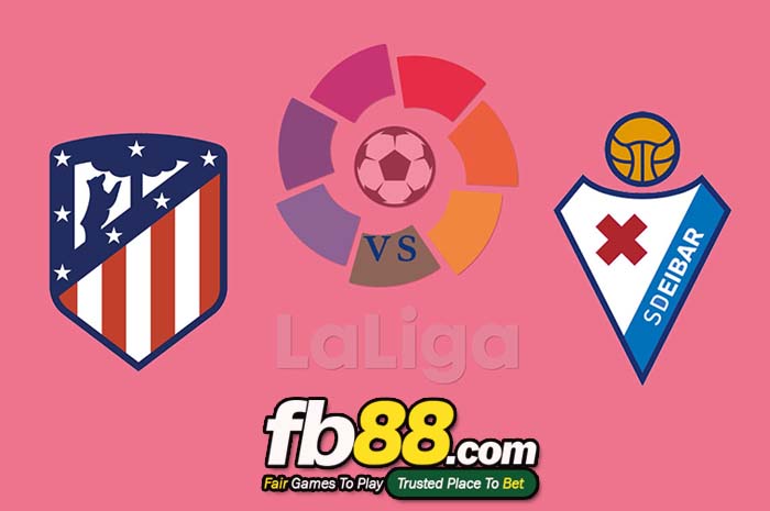 fb88-soi kèo Atletico Madrid vs SD Eibar