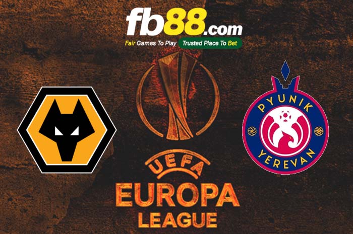 fb88-soi kèo Wolves vs Pyunik