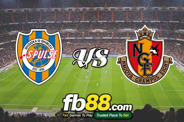 fb88-soi kèo Shimizu S-Pulse vs Nagoya Grampus Eight