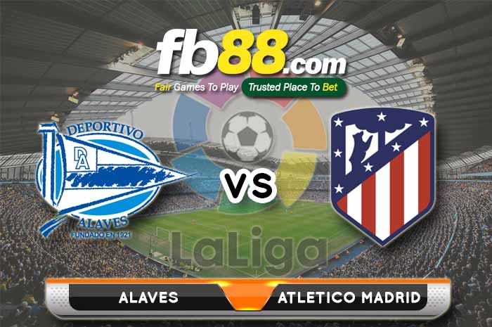 fb88-soi kèo Deportivo Alaves vs Atletico Madrid