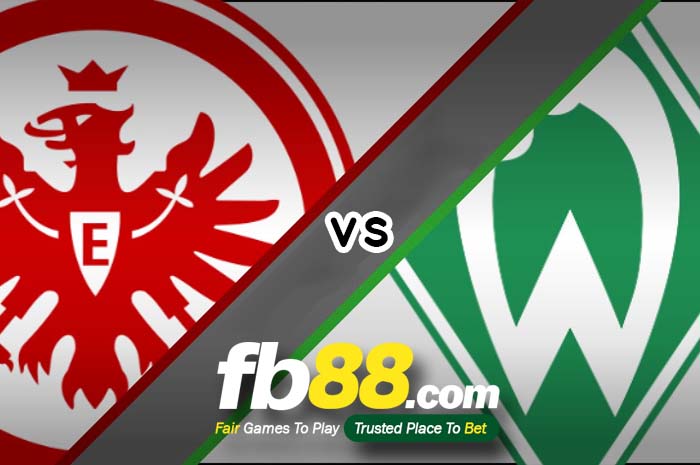 fb88-soi kèo Eintracht Frankfurt vs Werder Bremen