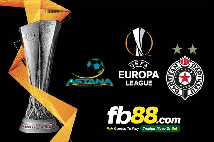 fb88-soi kèo FC Astana vs Partizan Belgrade