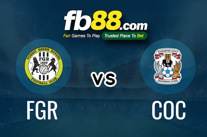 fb88-soi kèo Forest Green Rovers vs Coventry City
