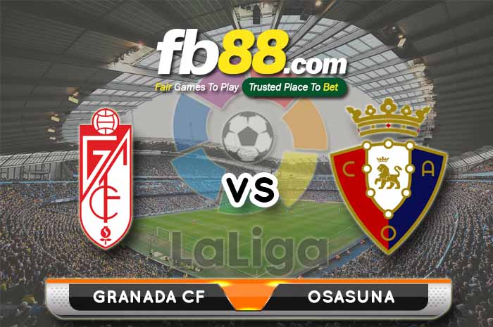 fb88-soi kèo Granada CF vs Osasuna