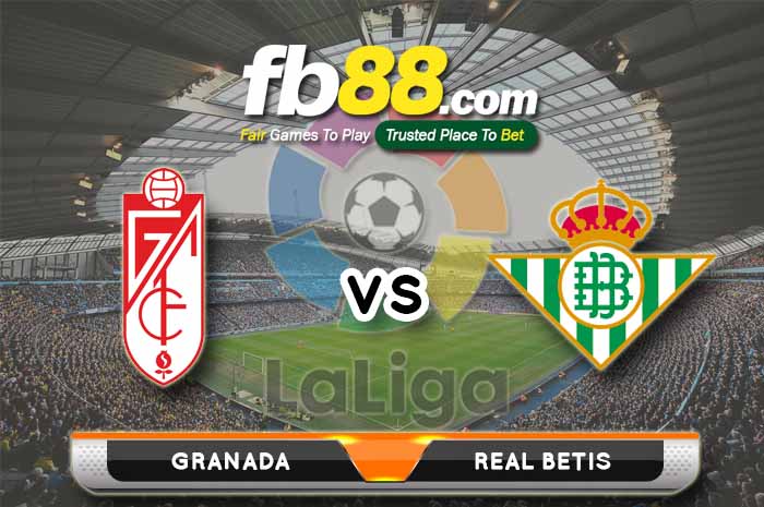 fb88-soi kèo Granada CF vs Real Betis