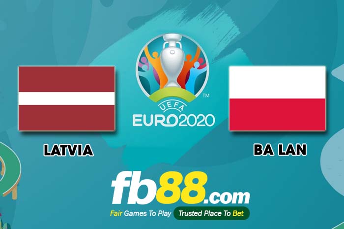 fb88-soi kèo Latvia vs Ba Lan