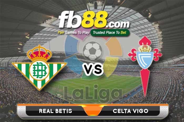 fb88-soi kèo Real Betis vs Celta Vigo