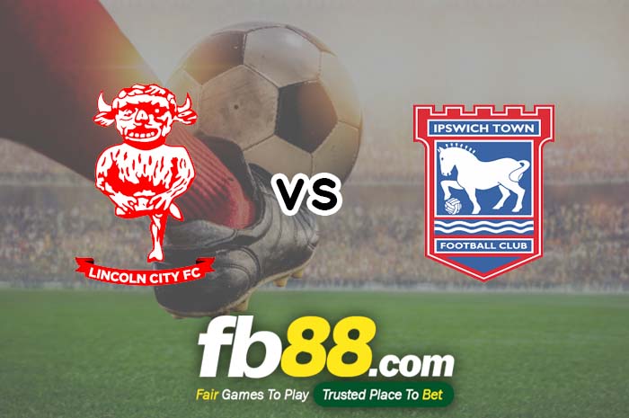 fb88-soi kèo Lincoln City vs Ipswich Town