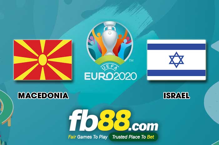 fb88-soi kèo Macedonia vs Israel