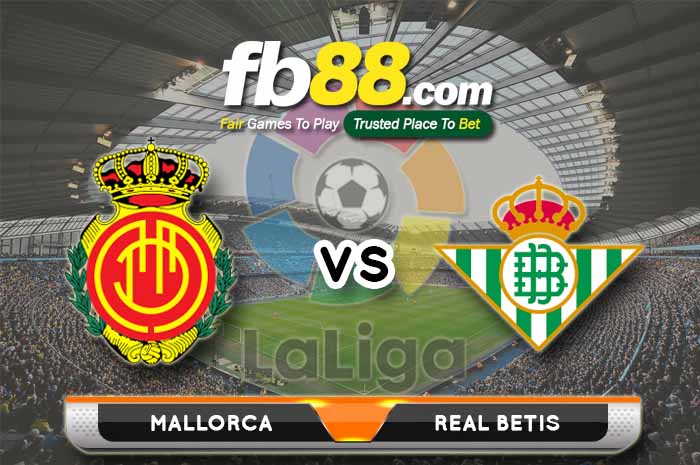 fb88-soi kèo Mallorca vs Real Betis