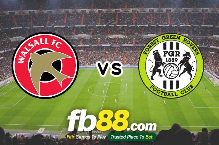 fb88-soi kèo Walsall vs Forest Green Rovers