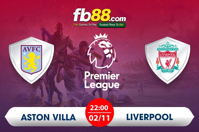 fb88-tỷ lệ kèo Aston Villa vs Liverpool