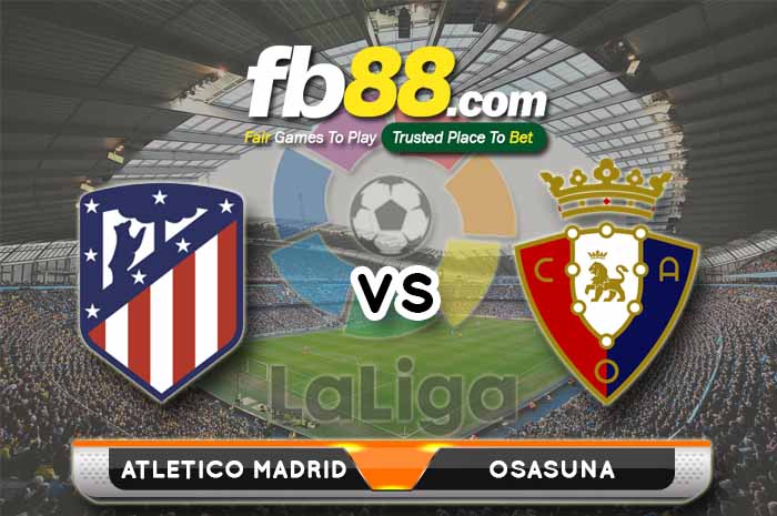 fb88-soi kèo Atletico Madrid vs Osasuna