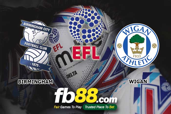 fb88-soi kèo Birmingham City vs Wigan Athletic