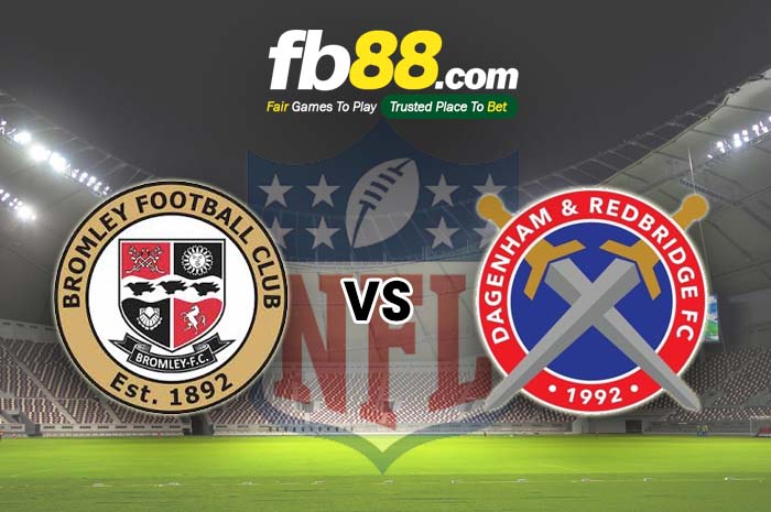 fb88-soi kèo Bromley vs Dagenham and Redbridge