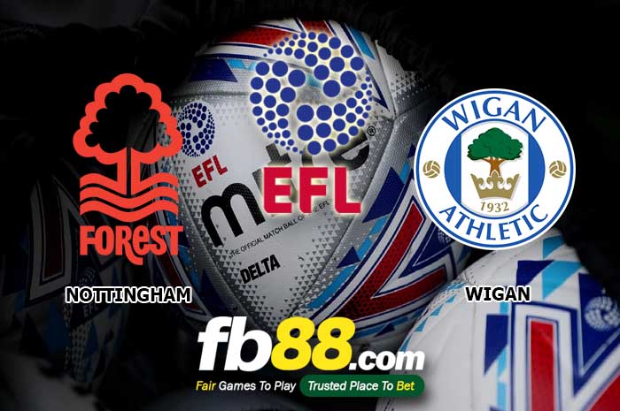 fb88-soi kèo Nottingham Forest vs Wigan Athletic