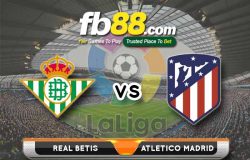 fb88-soi kèo Real Betis vs Atletico Madrid