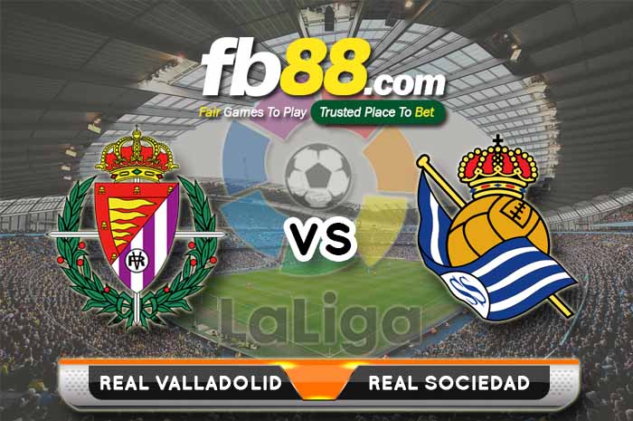 fb88-soi kèo Real Valladolid vs Real Sociedad