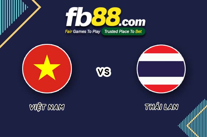 fb88-soi kèo Việt Nam vs Thái Lan