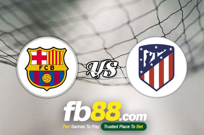 fb88-soi kèo Barcelona vs Atletico Madrid