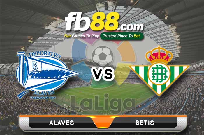 fb88-soi kèo Deportivo Alaves vs Real Betis