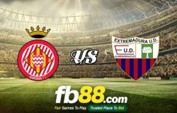 fb88-soi kèo Girona vs Extremadura UD