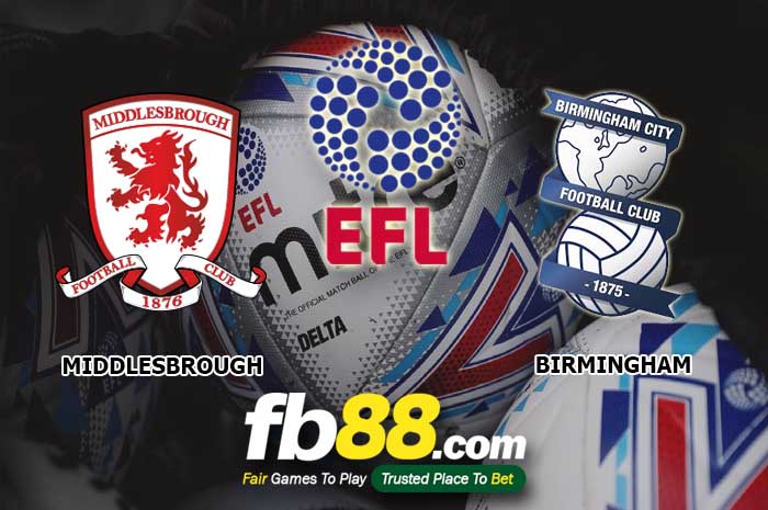 fb88-soi kèo Middlesbrough vs Birmingham City