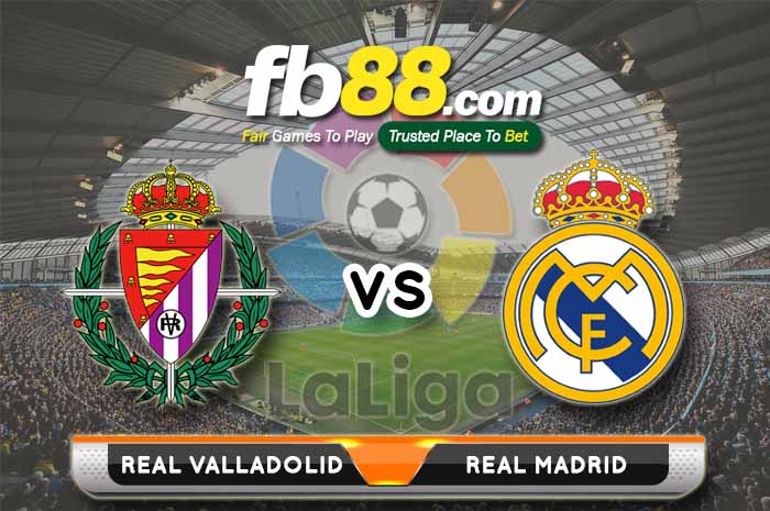 fb88-soi kèo Real Valladolid vs Real Madrid
