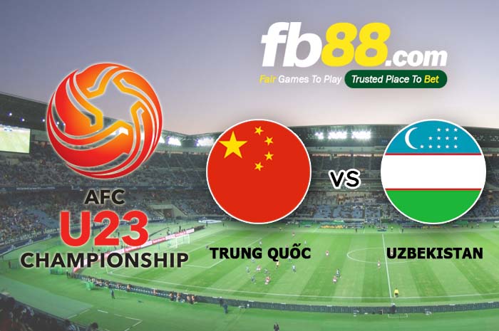 fb88-soi kèo U23 Trung Quốc vs U23 Uzbekistan