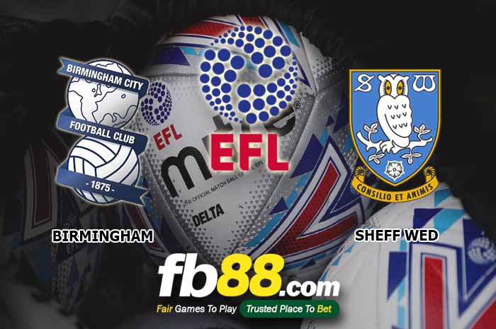 fb88-soi kèo Birmingham City vs Sheffield Wednesday