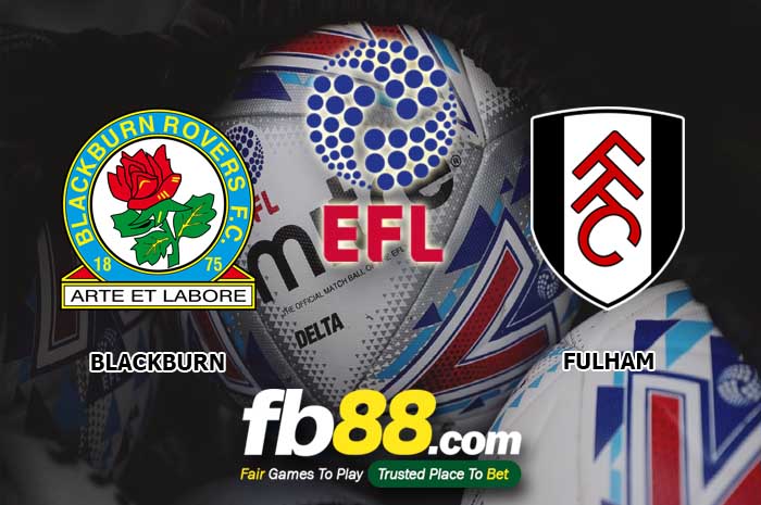 fb88-soi kèo Blackburn Rovers vs Fulham