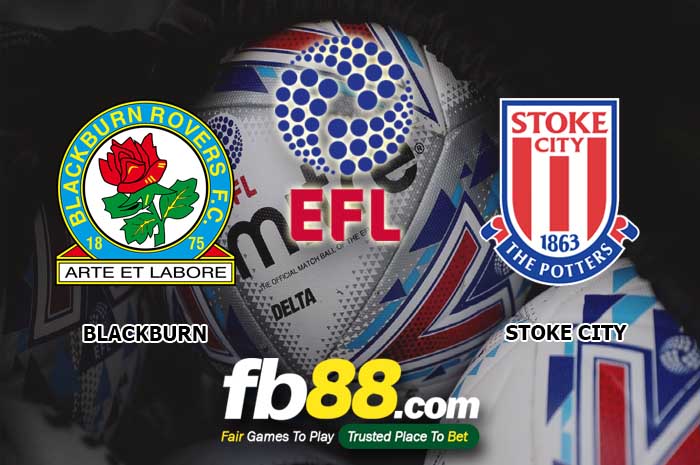 fb88-soi kèo Blackburn Rovers vs Stoke City
