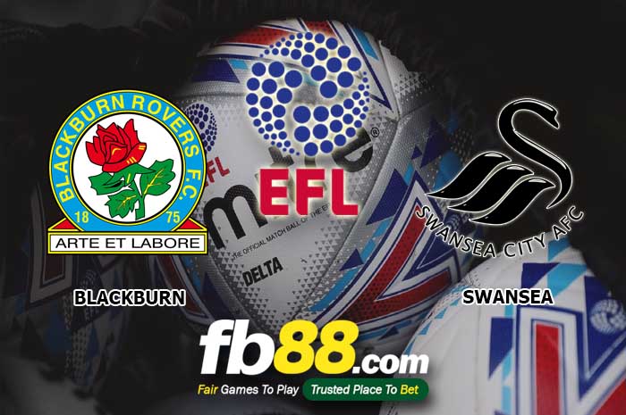 fb88-soi kèo Blackburn Rovers vs Swansea City