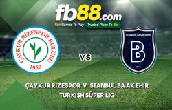 fb88-soi kèo Caykur Rizespor vs Istanbul Basaksehir