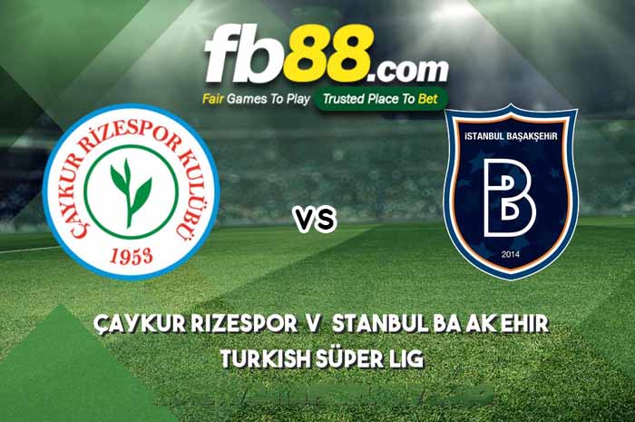 fb88-soi kèo Caykur Rizespor vs Istanbul Basaksehir