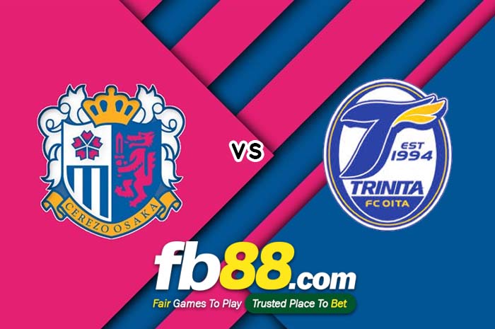fb88-soi kèo Cerezo Osaka vs Oita Trinita