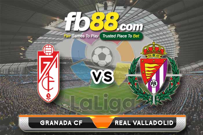 fb88-soi kèo Granada CF vs Real Valladolid