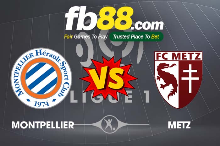 fb88-soi kèo Montpellier HSC vs Metz
