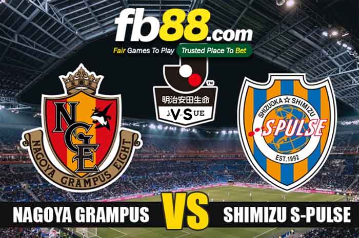 fb88-soi kèo Nagoya Grampus vs Shimizu S-Pulse