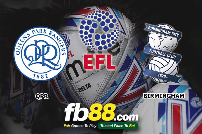 fb88-soi kèo Queens Park Rangers (QPR) vs Birmingham City
