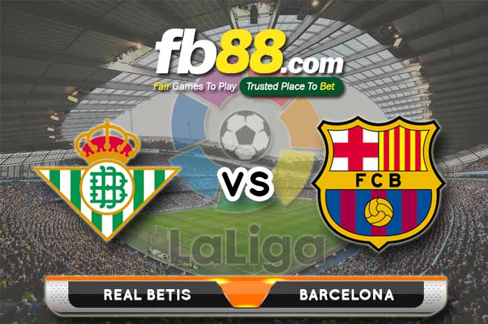 fb88-soi kèo Real Betis vs Barcelona