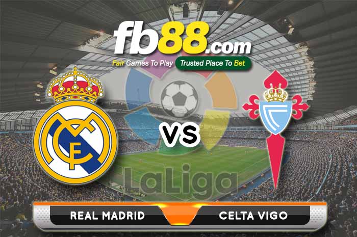 fb88-soi kèo Real Madrid vs Celta Vigo