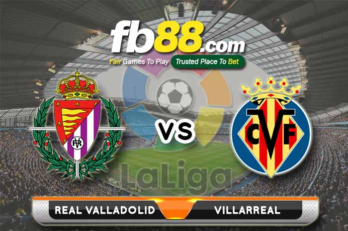 fb88-soi kèo Real Valladolid vs Villarreal