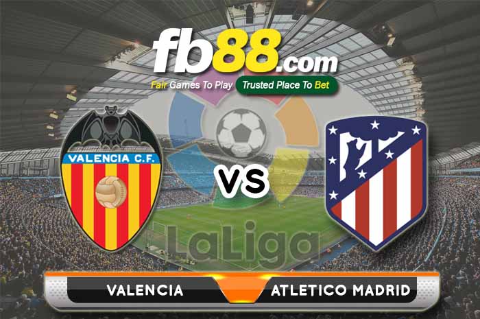 fb88-soi kèo Valencia vs Atletico Madrid